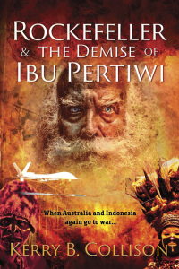 rockefeller and the demise of ibu pertiwi  kerry b collison 192528283x, 9781925282832
