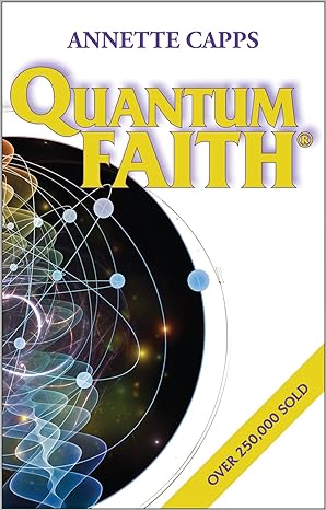 quantum faith 1st edition annette capps 1937578569, 978-1937578565