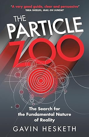 the particle zoo the search for the fundamental nature of reality 1st edition gavin hesketh 1784298700,