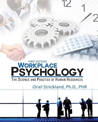 workplace psychology the science and practice of human resources 1st edition oriel strickland 1621313549,