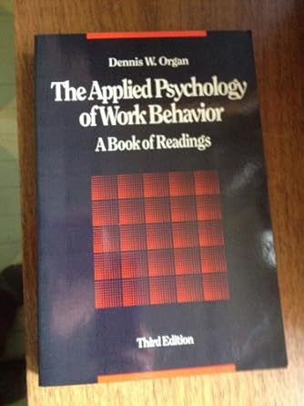 the applied psychology of work behavior a book of readings 3rd edition dennis w organ 0256034311,