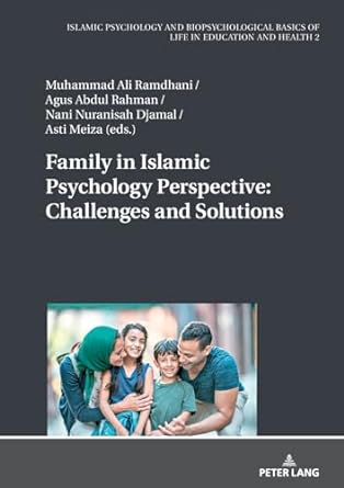 family in islamic psychology perspective challenges and solutions 1st edition muhammad ali ramdhani ,agus