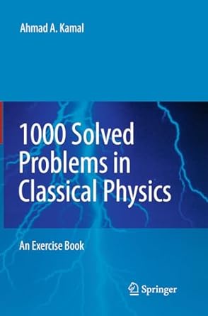 1000 solved problems in classical physics an exercise book 1st edition ahmad a kamal 3662506181,