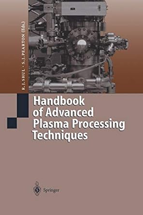 handbook of advanced plasma processing techniques 1st edition r j shul ,s j pearton 3642630960, 978-3642630965