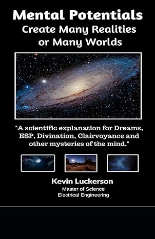 mental potentials create many realities or many worlds 1st edition kevin luckerson 1548378771, 978-1548378776