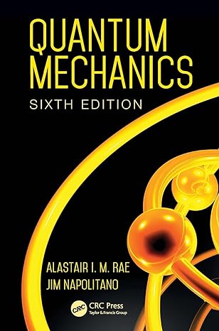quantum mechanics sixth edition 6th edition alastair i. m. rae ,jim napolitano 1482299186, 978-1482299182