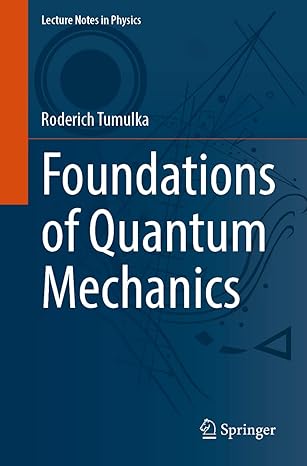 foundations of quantum mechanics 1st edition roderich tumulka 3031095472, 978-3031095474