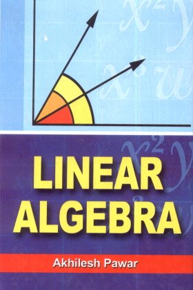 linear algebra 1st edition akhilesh pawar 8180303217, 978-8180303210