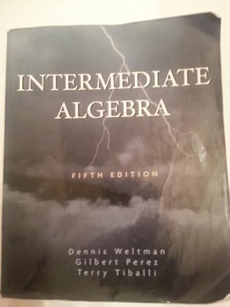intermediate algebra 5th edition dennis wiltman ,gilbert perez ,terry tiballi 1426638787, 978-1426638787