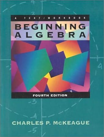 beginning algebra a text/workbook 4th edition charles p mckeague 0030973589, 978-0030973581