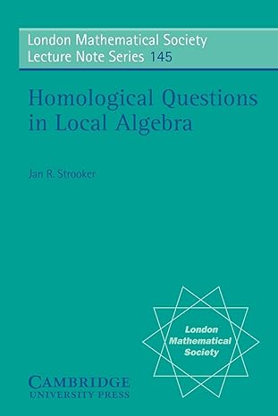 london mathematical society lecture note series 145 homological questions in local algebra 1st edition jan r
