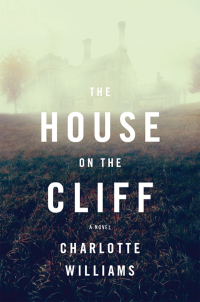 the house on the cliff a novel  charlotte williams 0062284576, 0062284584, 9780062284570, 9780062284587