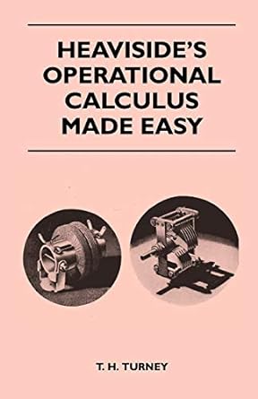 heavisides operational calculus made easy 1st edition t h turney 1446517896, 978-1446517895