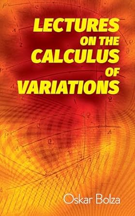 lectures on the calculus of variations 1st edition oskar bolza 0486822362, 978-0486822365