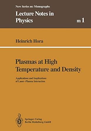 plasmas at high temperature and density applications and implications of laser plasma interaction 1st edition