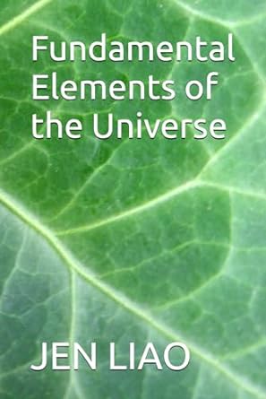 fundamental elements of the universe 1st edition jen chyi liao 979-8870511702