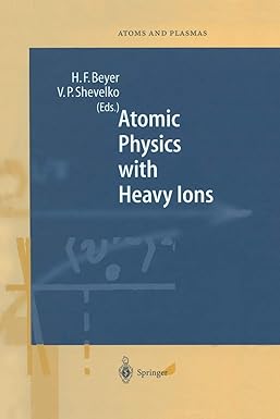 atomic physics with heavy ions 1st edition heinrich f beyer ,viatcheslav p shevelko 364263656x, 978-3642636561
