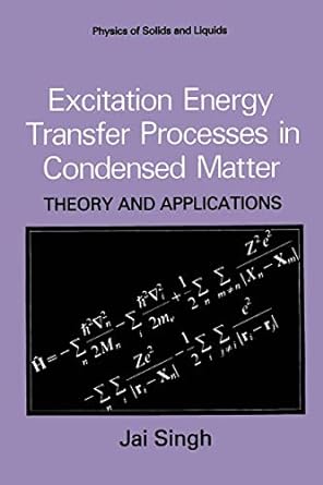 excitation energy transfer processes in condensed matter theory and applications 1st edition jai singh