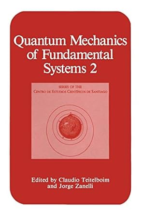 quantum mechanics of fundamental systems 2 1st edition claudio teitelboim ,jorge zanelli 1461280877,