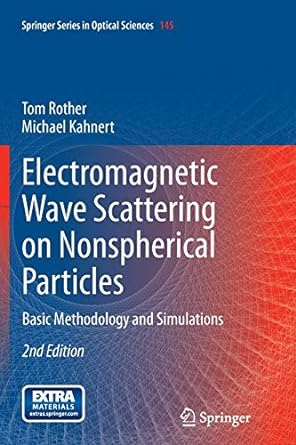 electromagnetic wave scattering on nonspherical particles basic methodology and simulations 1st edition tom