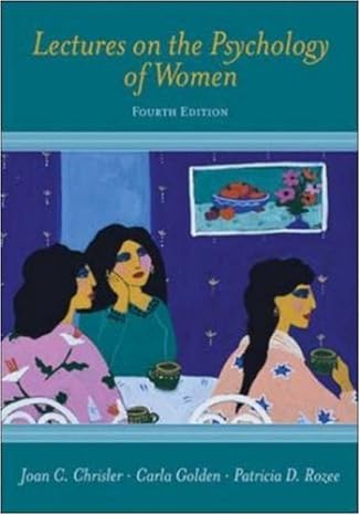 lectures on the psychology of women 4th edition joan chrisler ,carla golden ,patricia rozee 0073405442,