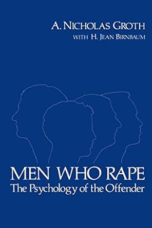 men who rape the psychology of the offender 1st edition a. nicholas groth 0738206245, 978-0738206240
