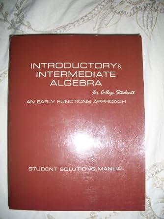 Introductory Intermediate Algebra For College Students An Early Functions Approach