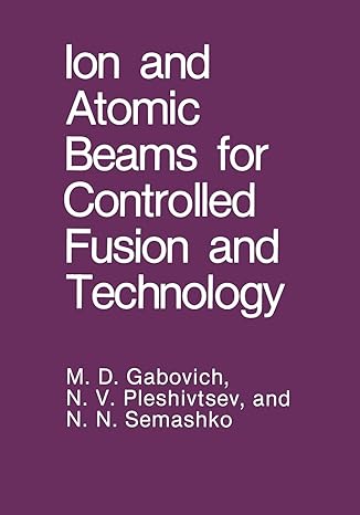 ion and atomic beams for controlled fusion and technology 1st edition m d gabovich ,n v pleshivtsev ,n n