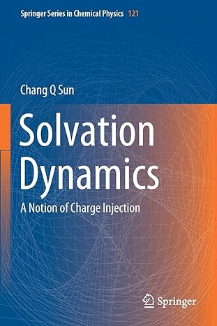 solvation dynamics a notion of charge injection 1st edition chang q sun 9811384436, 978-9811384431