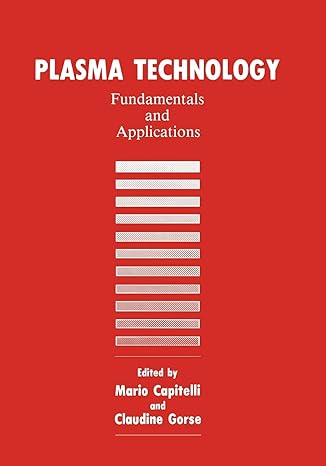 plasma technology fundamentals and applications 1st edition m capitelli ,c gorse 1461365023, 978-1461365020