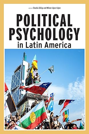 political psychology in latin america 1st edition claudia zuniga ph.d. ,wilson lopez-lopez ,judith gibbons