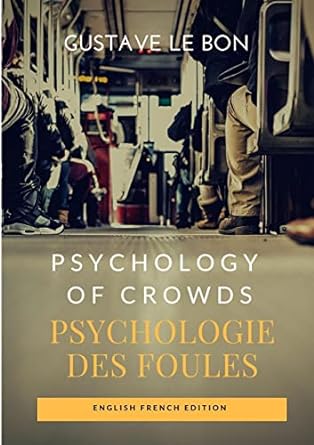 psychology of crowds psychologie des foules null edition gustave le bon 0244368007, 978-0244368005