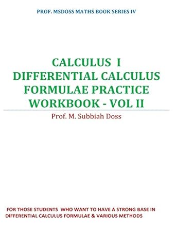 calculus i differential calculus formulae practice workbook volume ii 1st edition subbiahdoss m 1545496404,