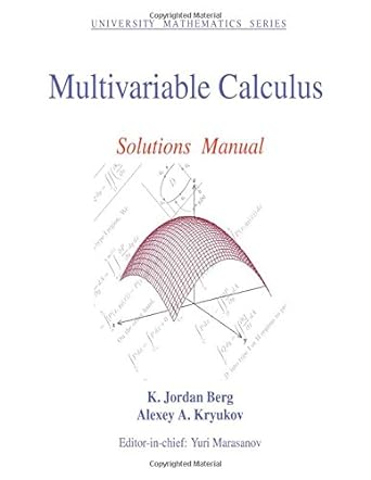 multivariable calculus solutions manual 1st edition alexey a kryukov ,k jordan berg ,yuri marasanov