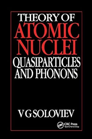 theory of atomic nuclei quasi particle and phonons 1st edition v g soloviev 036740267x, 978-0367402679