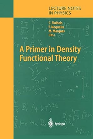 a primer in density functional theory 1st edition carlos fiolhais ,fernando nogueira ,miguel a l marques