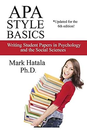 Apa Style Basics Writing Student Papers In Psychology And The Social Sciences