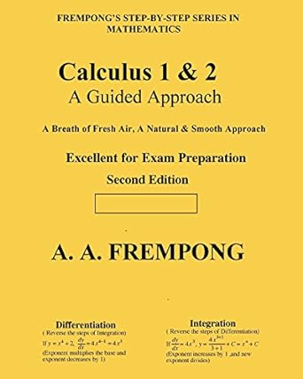 calculus 1 and 2 a guided approach 1st edition a a frempong 1946485322, 978-1946485328