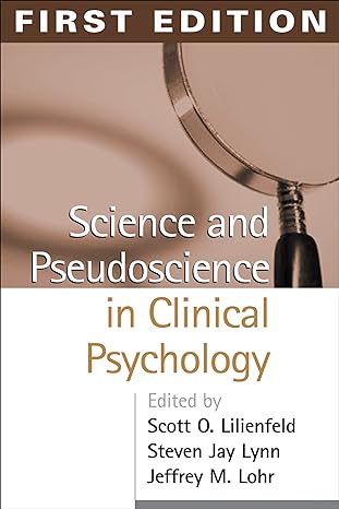 science and pseudoscience in clinical psychology 1st edition scott o. lilienfeld ,steven jay lynn ,jeffrey m.