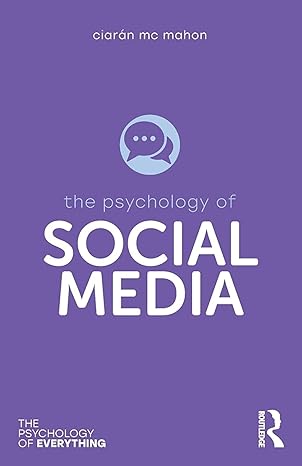 the psychology of social media 1st edition ciaran mc mahon 1138047759