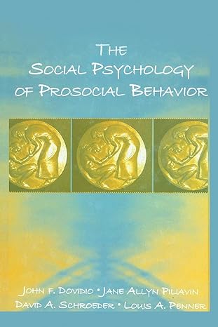 the social psychology of prosocial behavior 1st edition john f. dovidio 080584936x, 978-0805849363