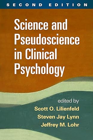 science and pseudoscience in clinical psychology 2nd edition scott o. lilienfeld ,steven jay lynn ,jeffrey m.