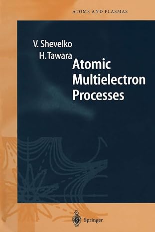 atomic multielectron processes 1st edition viatcheslav shevelko ,hiro tawara 3642083927, 978-3642083921