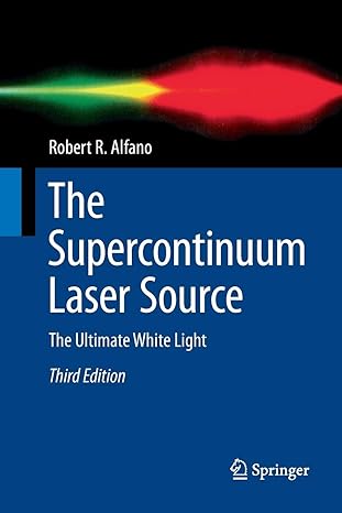 the supercontinuum laser source the ultimate white light 1st edition robert r alfano 1493980203,