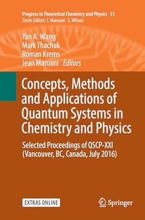 concepts methods and applications of quantum systems in chemistry and physics selected proceedings of qscp