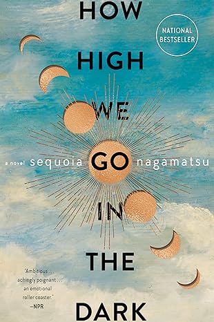 how high we go in the dark a novel  sequoia nagamatsu 0063072653, 978-0063072657