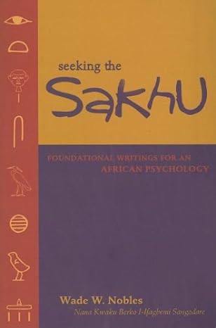seeking the sakhu foundational writings for an african psychology 1st edition wade w nobles 0883782766,