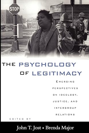 the psychology of legitimacy emerging perspectives on ideology justice and intergroup relations 1st edition