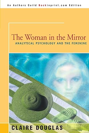 the woman in the mirror analytical psychology and the feminine 1st edition claire douglas 059513887x,