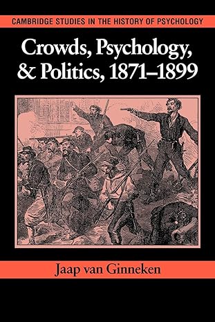 crowds psychology and politics 1871 1899 1st edition jaap van ginneken 0521032490, 978-0521032490